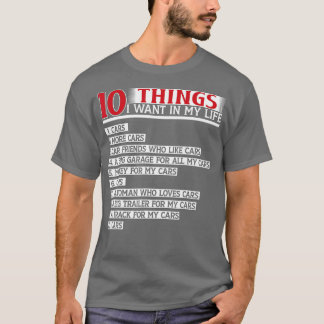 10 Dinge, die ich in meinem Leben Gewollt Autos me T-Shirt