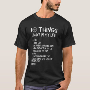 10 Dinge, die ich in meinem Leben Gewollt Autos Me T-Shirt