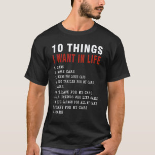 10 Dinge, die ich in meinem Leben will Autos Mecha T-Shirt
