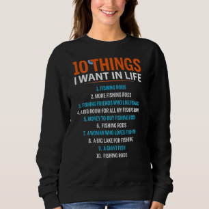 10 Dinge, die ich Wollte in Lebensfischen Rods Fis Sweatshirt
