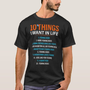 10 Dinge, die ich Wollte in Lebensfischen Rods Fis T-Shirt