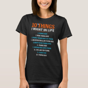 10 Dinge, die ich Wollte in Lebensfischen Rods Fis T-Shirt