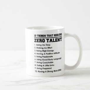 10 Dinge, die null Talent erfordern Motivierend  Kaffeetasse