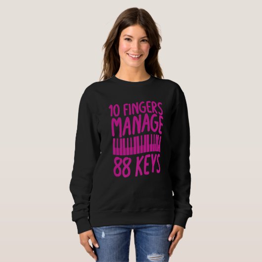 10 Fingers Manage 88 Keys Piano Pianist Musician Sweatshirt (Vorne ganz)