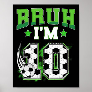 10. Geburtstag Junge Fußball Bruh Ich bin 10 Jahre Poster