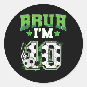 10. Geburtstag Junge Fußball Bruh Ich bin 10 Jahre Runder Aufkleber