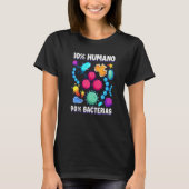 10 Human 90 Bacteria Science Cell Biology T-Shirt (Vorderseite)