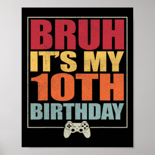 10 Jahre alt Geburtstag Gamer Boy Bruh Es ist mein Poster
