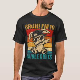 10 Jahre alter Geburtstag Bruh Doppelziffern 10. T-Shirt