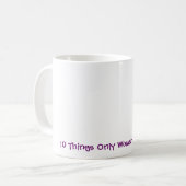 10 Sache-nur Frauen verstehen Kaffeetasse (Vorderseite Links)