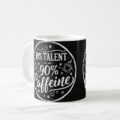 10% Talent 90% Koffein Kaffeetasse (Vorderseite Links)