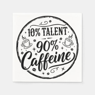 10% Talent 90% Koffein Serviette