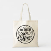 10% Talent 90% Koffein Tragetasche (Rückseite)