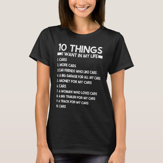 10 Things I Want In My Life Cars More Cars Car T-Shirt (Vorderseite)