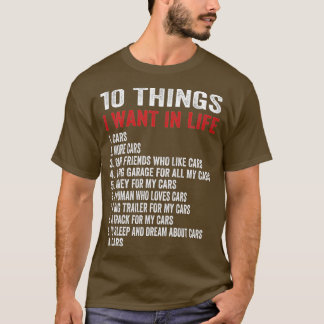 10 Things I Want In My Life Cars More Cars car t T-Shirt
