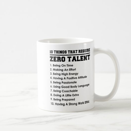 10 Things That Require Zero Talent Motivational  Kaffeetasse (Rechts)