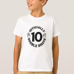 10 Years Old Birthday Double Digits For Kids T-Shirt<br><div class="desc">Officially double digits 10 years old birthday Funny Gift for little kids.</div>