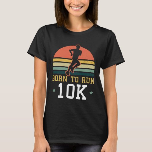 10k-Ausführung Geboren für 10k T-Shirt (Vorderseite)
