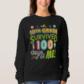 10th Tenth Grade Survived 100 Days Of Me 100th Day Sweatshirt (Vorderseite)