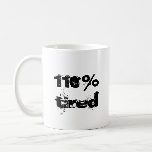 110% Tired Fun Zitat für den Stressed Kaffeetasse (Links)