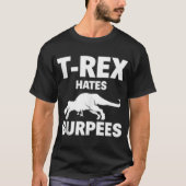 119 T Rex Hates Burpees Funny Dinosaur Gym Workout T-Shirt (Vorderseite)