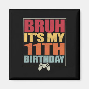 11-jähriger Gamer Boy Bruh ist mein 11. B Magnet