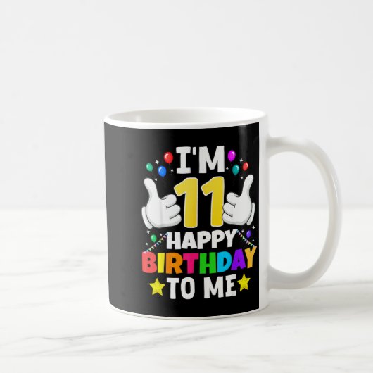 11 Year Old I'm 11 Happy Birthday To Me 11th Birth Kaffeetasse (Rechts)