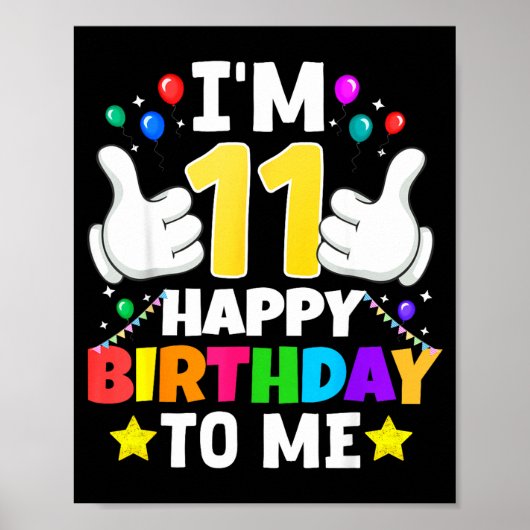 11 Year Old I'm 11 Happy Birthday To Me 11th Birth Poster (Vorne)