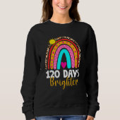 120 Days Brighter Happy 120th Day Of School Rainbo Sweatshirt (Vorderseite)