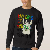 120th Day of School No Prob Llama 120 Days Of Scho Sweatshirt (Vorderseite)