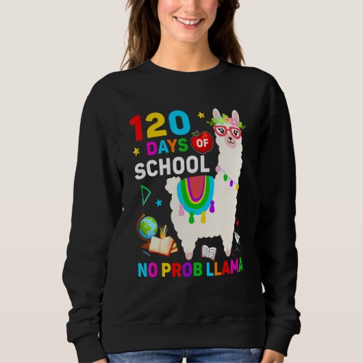 120th Day of School No Prob Llama 120 Days Of Scho Sweatshirt (Vorderseite)