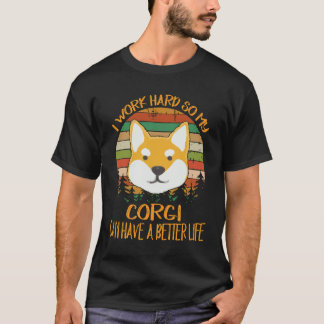 127 Ich arbeite hart, damit mein Corgi ein bessere T-Shirt