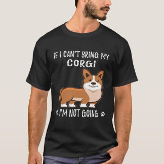 128 Wenn ich meinen Corgi nicht mitbringen kann, w T-Shirt