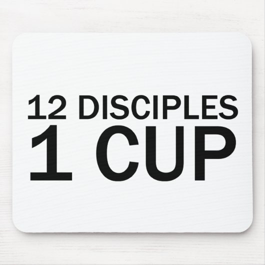 12 DISCIPLES, 1 CUP Funny Letzten T - Shirt Mousepad (Vorne)