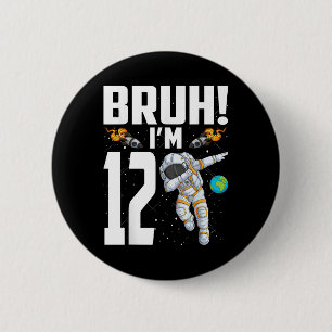 12. Geburtstag Astronaut Bruh Im 12. Lebensjahr Button