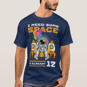 12. Geburtstag Ich brauche etwas Platz, 12 Jahre a T-Shirt