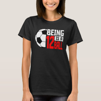 12 ist ein Ball-Fußball-Spieler 12. Party T T-Shirt