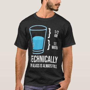 12 Luft 12 Wasser Technisch ist das Glas immer fu T-Shirt