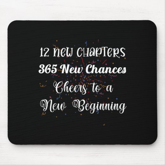 12 New Chapters 365 New Chances Cheers To New Begi Mousepad (Vorne)