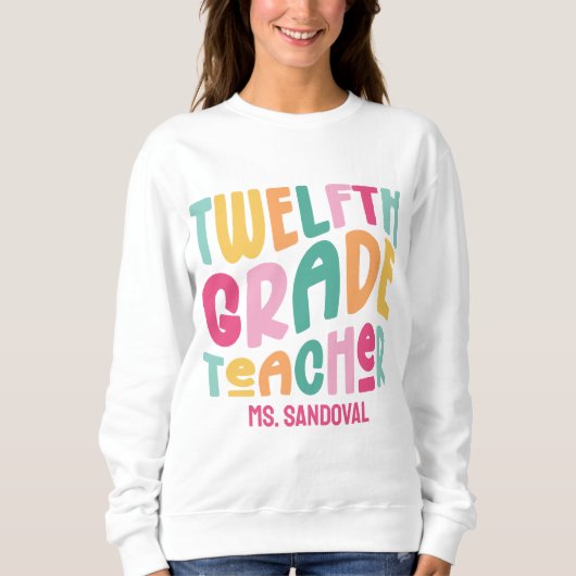 12th Grade Teacher Colorful Text Sweatshirt (Vorderseite)