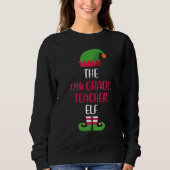 12th Grade Teacher Elf Family Matching Christmas W Sweatshirt (Vorderseite)