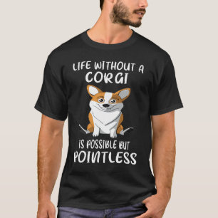 132 Leben ohne Korgi ist möglich, aber sinnlos T-Shirt
