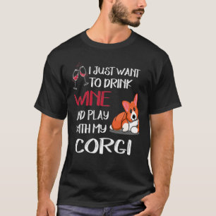 136 Ich Wollte nur, um Wein zu trinken Wollen T-Shirt