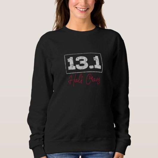 13 1 Halbwahnsinnige Halbmarathonläuferdistar Sweatshirt (Vorderseite)