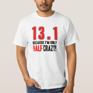 13,1 Weil ich nur halbes verrücktes bin T-Shirt