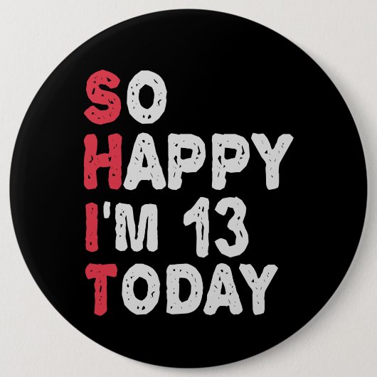 13. Geburtstag So glücklich bin ich heute 13 Gesch Button (Vorderseite)