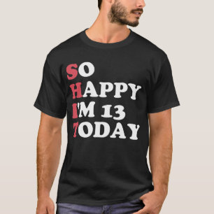 13. Geburtstag So glücklich bin ich heute 13 Gesch T-Shirt