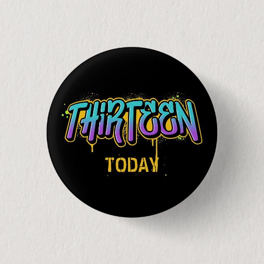 13 heute Geburtstag 3 cm Abzeichen Button (Vorderseite)