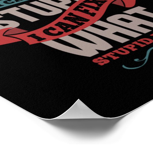 13.Ich bin Anwalt, ich kann nicht stupid repariere Poster (Ecke)