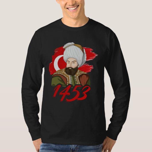1453 Fatih Sultan Mehmet Ottoman Empire A Turkish  T-Shirt (Vorderseite)